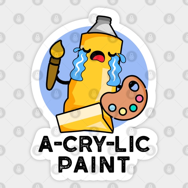 Acrylic Paint Cute Acrylic Paint Pun Paint Pun Sticker TeePublic